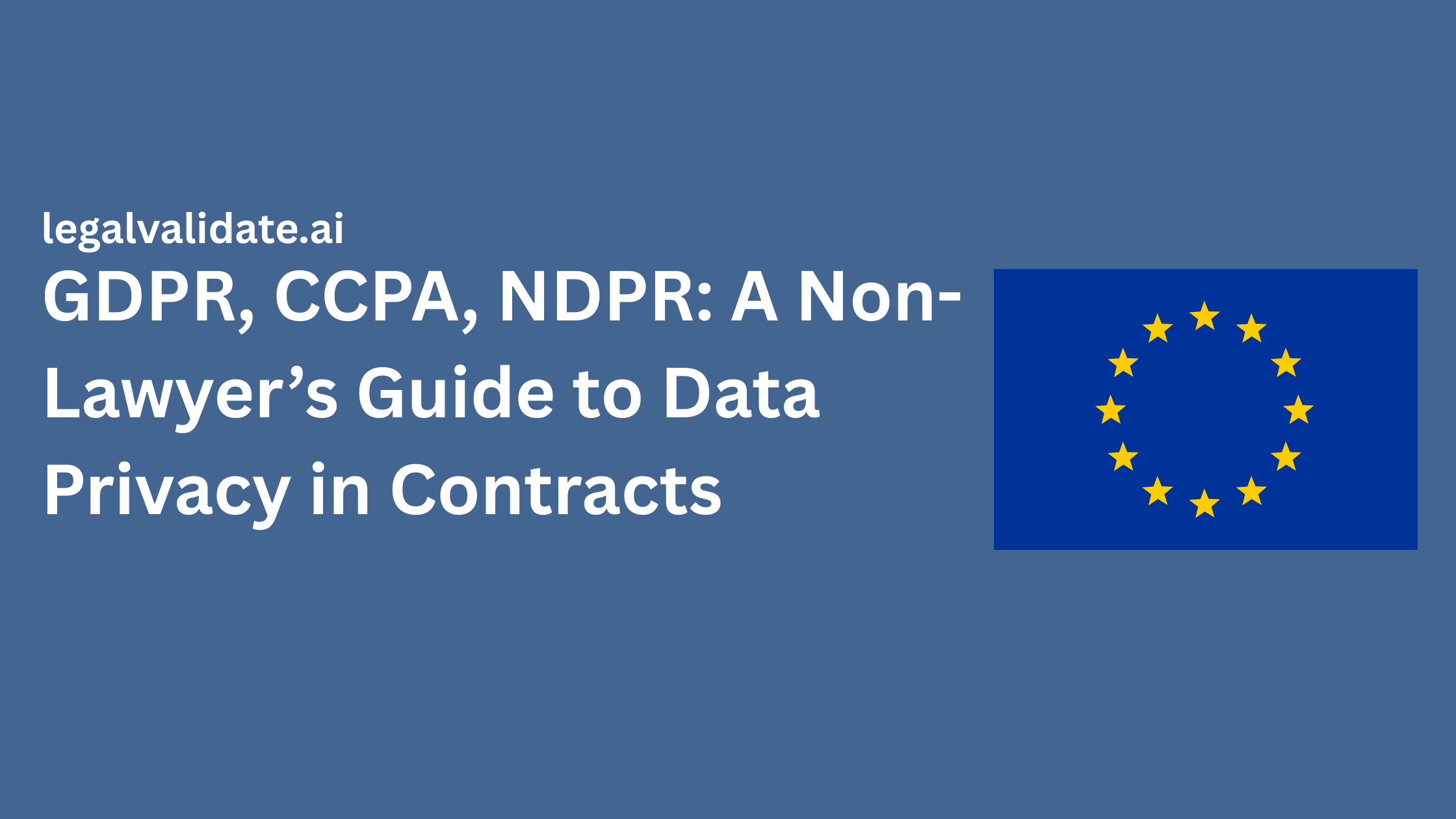 GDPR, CCPA, NDPR: A Non-Lawyer’s Guide to Data Privacy in Contracts